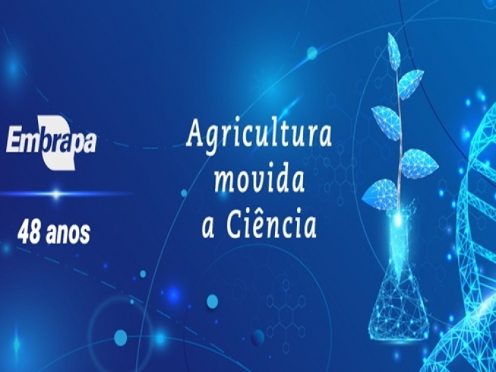Embrapa completa 48 anos promovendo a agricultura movida a ciência